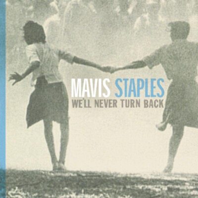Mavis Staples - We Ll Nie Turn Back. 15th Ann. Ed. (2022) LP Vinyl Pre-order