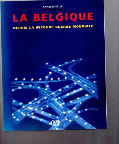 BELGIUM HISTORY FROM 1945 TO 2003 - XAVIER MABILLE - POLITICS - FEDERALISM