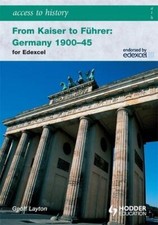 Access to History: From Kaiser to Fuhrer: Germany 1900-1945 for Edexcel By Geof