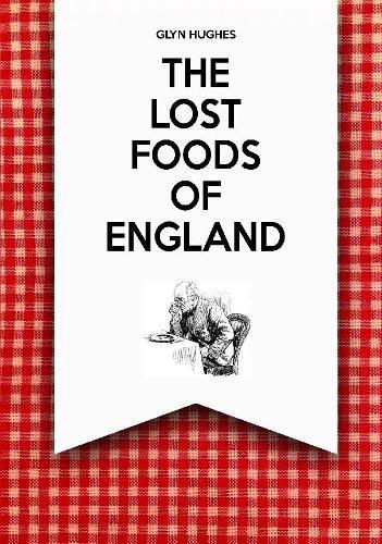 Thumbnail - Glyn Hughes The Lost Foods Of England (taschenbuch)