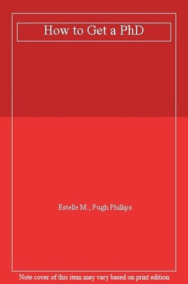 How to Get a PhD: A Handbook for Students and Their Supervisors,