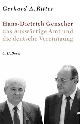 Hans-Dietrich Genscher, das Auswärtige Amt und die deutsche Vereinigung Ger ...