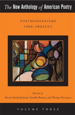 THE NEW ANTHOLOGY OF AMERICAN POETRY: POSTMODERNISMS By Steven Gould Axelrod