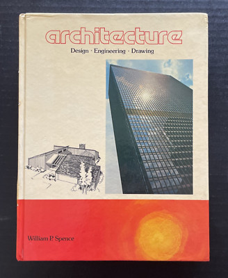 Architecture: Design, Engineering, Drawing By William P. Spence 3rd Edition 1979