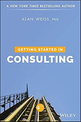 Getting Started in Consulting By Alan Weiss