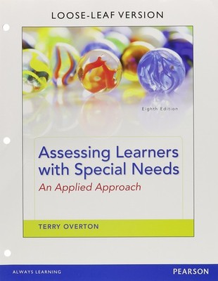 ASSESSING LEARNERS WITH SPECIAL NEEDS: AN APPLIED APPROACH, LOOSE-... Terry Over