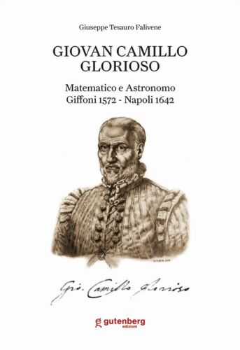 Giovan Camillo Glorioso. Matematico e astronomo Giffoni 1572-Napoli 1642 - Foto 1 di 1