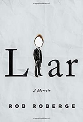 Liar : A Memoir Hardcover Rob Roberge