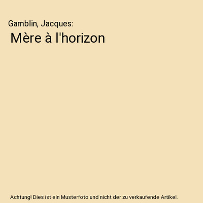 Mère à l'horizon, Gamblin, Jacques