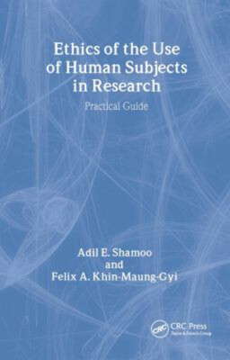 Ethics of the Use of Human Subjects in Research : Practical Guide