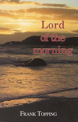 Lord of the Morning (Frank Topping), Topping,Frank, New Book