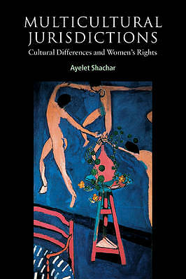 Multicultural Jurisdictions Cultural Differences and Women's Rights Shachar