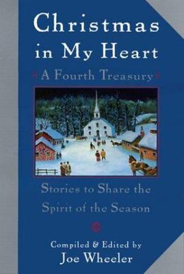 Christmas in My Heart, a Fourth Treasury: Stories to Share the Spirit of the...