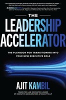 The Leadership Accelerator: The Playbook For Transitioning Into Your New...