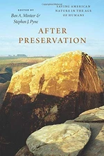 AFTER PRESERVATION: SAVING AMERICAN NATURE IN THE AGE OF By Ben A. Minteer NEW