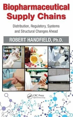 Biopharmaceutical Supply Chains: Distribution, Regulatory, Buch CRC Press