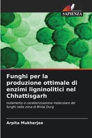Arpita Mukherjee | Funghi Per La Produzione Ottimale Di Enzimi Ligninolitici...