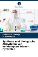 Synthese Und Biologische AktivitäTen Von Verklumpten Triazol-Pyrazolen S. Appala