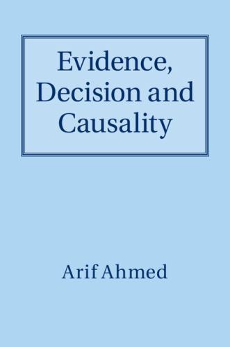 Evidence, Decision and Causality Ahmed Hardback Cambridge University Press