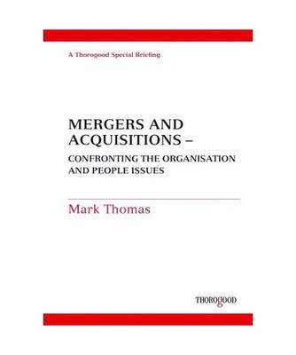 Mergers and Acquisitions: Confronting the People Issues, Mark Thomas