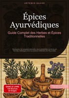 Artemis Saage - FrançAis | ÉPices AyurvéDiques : Guide Complet Des Herbes Et...