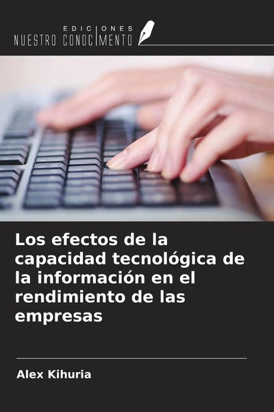 Alex Kihuria | Los Efectos De La Capacidad TecnolóGica De La InformacióN En...-image