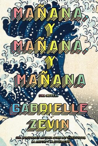 Mañana, Y Mañana, Y Mañana (Adn) [Spanish] by Gabrielle Zevin