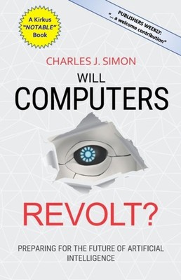 WILL COMPUTERS REVOLT : PREPARING FOR TH by SIMON, CHARLES J Paperback Self Help