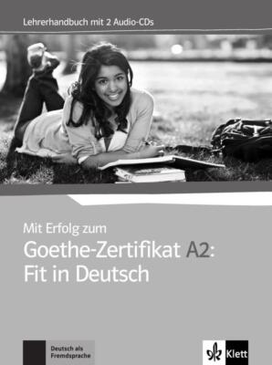 Mit Erfolg zum Goethe-Zertifikat A2: Fit in Deutsch. Lehrerhandbuch + 2 Audio-CD