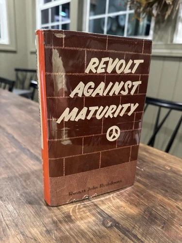 Revolt Against Maturity by R. J. Rushdoony