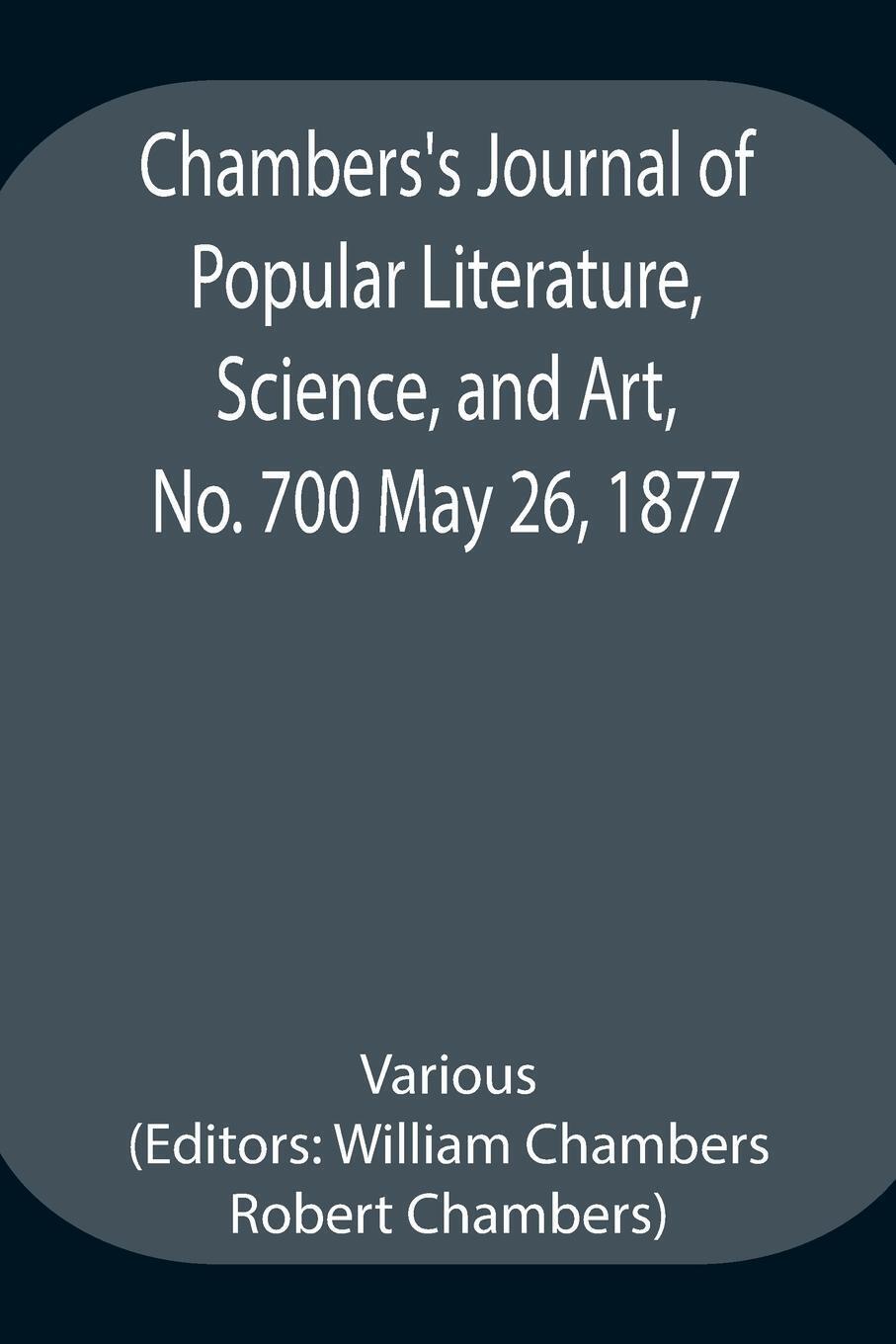 Chambers's Journal Of Popular Literature, Science, And Art, No. 700