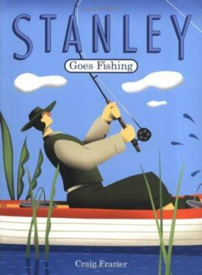 Stanley Goes Fishing; Stanley, STA- 9780811852449, Craig Frazier, hardcover, new