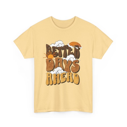 Better Days Ahead Graphic T Shirt Unisex Heavy Cotton Tee - Picture 8 of 13