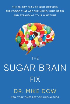 The Sugar Brain Fix: The 28-Day Plan to Quit Craving the Foods That Are Shri...