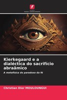 Christian Dior Mouloungui | Kierkegaard E A DialéCtica Do SacrifíCio AbraâMico