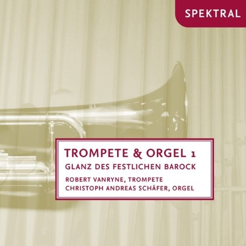 Vanryne,Robert/Schaefer,Christ Trompete & Orgel Vol.1-Glanz des Festlichen  (CD)
