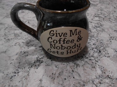''Give Me Coffee & Nobody Gets Hurt'' Coffee Tea Cup Mug