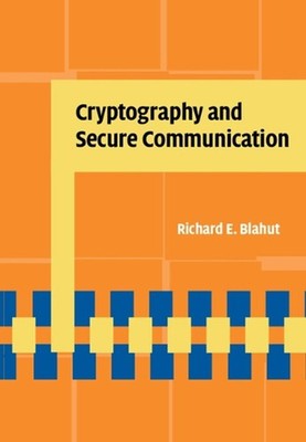 Cryptography and Secure Communication by Richard E. Blahut (English) Hardcover B