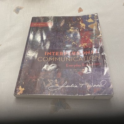 Interpersonal Communication : Everyday Encounters Julia T. Wood 9th ed 2020