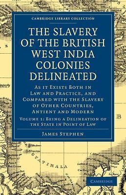 The Slavery of the British West India Colonies Delineated Stephen Volume 1
