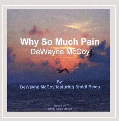 Dewayne McCoy Why So Much Pain (CD)
