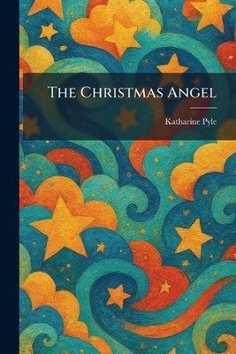 The Christmas Angel by Katharine Pyle Paperback Book