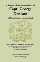 A Record Of The Descendants Of Capt. George Denison, Of Stonington, Connecticut