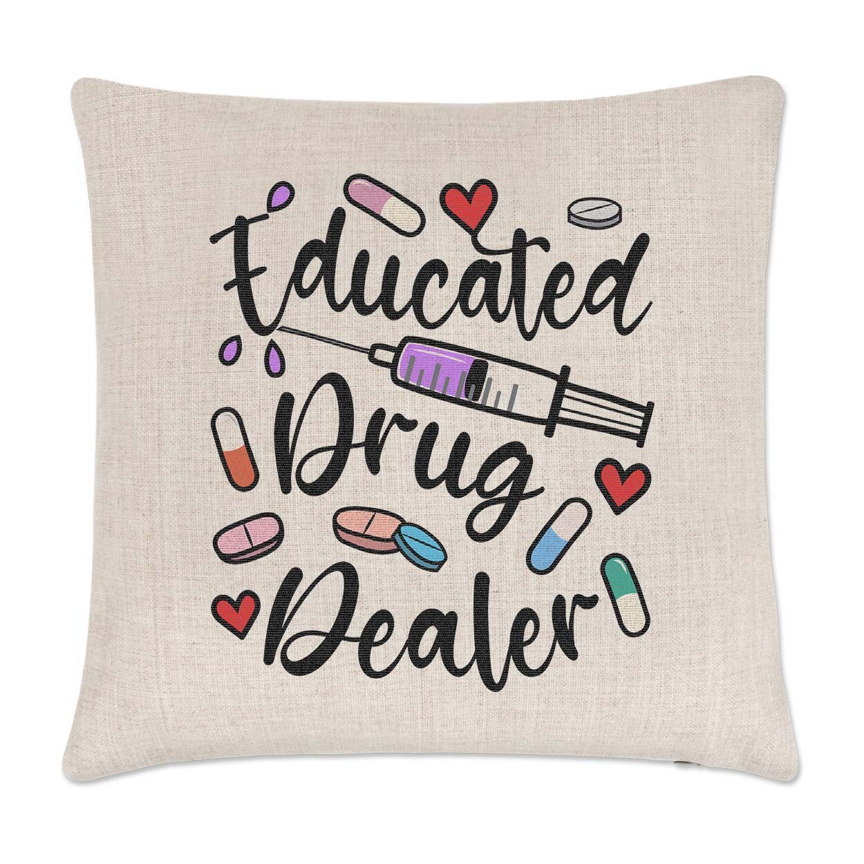 Educated Drug Dealer Cushion Cover Pillow Pharmacist Nurse Doctor Humour Gift