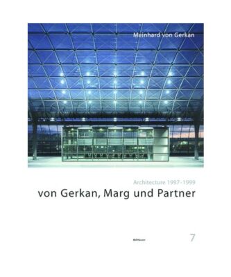Von Gerkan, Marg und Partner: Architecture 1997-1999, Gerkan, Meinhard von