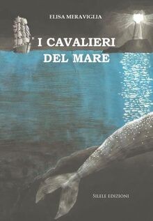 I cavalieri del mare von Meraviglia, Elisa | Buch | Zustand gut