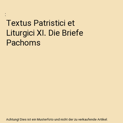 Textus Patristici et Liturgici XI. Die Briefe Pachoms