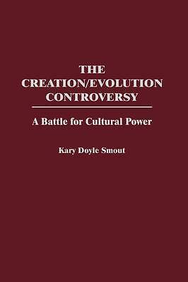 The Creation/Evolution Controversy - 9780275962623