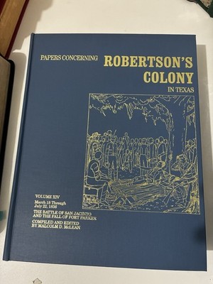 Vol 14 Papers Robertson s Colony The Battle of San Jacinto and the Fall of Fort