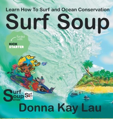 Lau - Surf Soup  Learn How to Surf and Ocean Conservation - New hardba - X555z